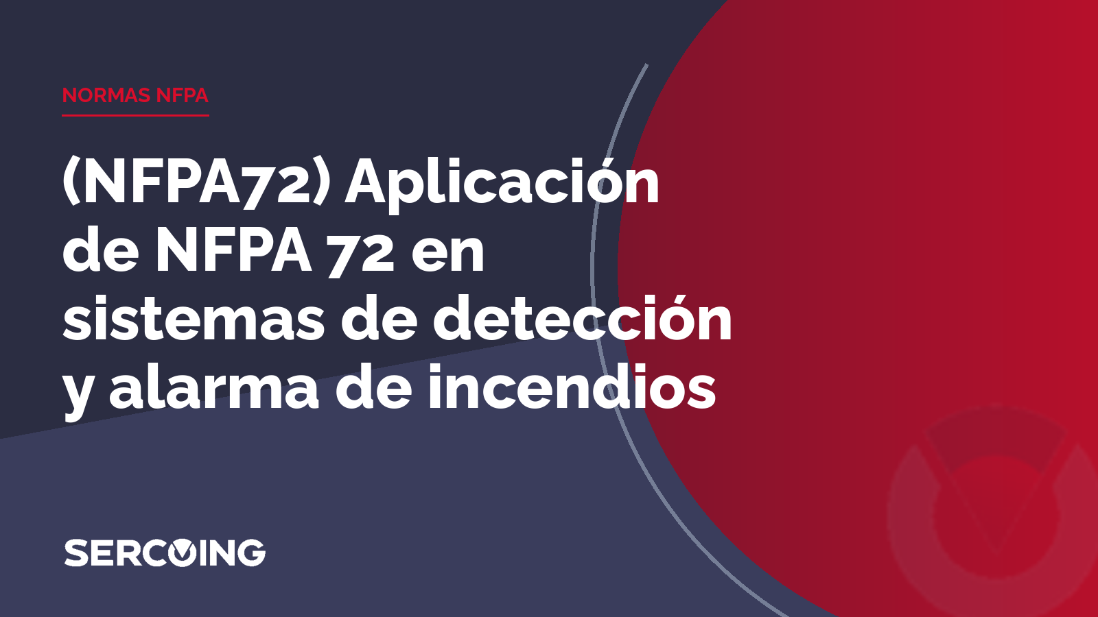 (NFPA72) Aplicación de NFPA 72 en sistemas de detección y alarma de incendios